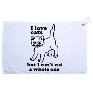 I Love Cats But I CanT Eat A Whole One Grommeted Golf Towel