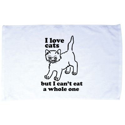 I Love Cats But I CanT Eat A Whole One Microfiber Hand Towel