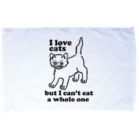 I Love Cats But I CanT Eat A Whole One Microfiber Hand Towel