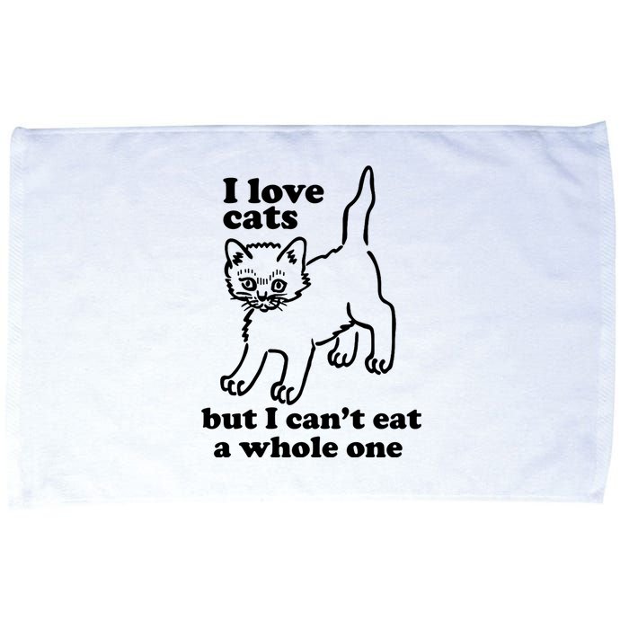 I Love Cats But I CanT Eat A Whole One Microfiber Hand Towel