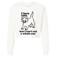 I Love Cats But I CanT Eat A Whole One Cropped Pullover Crew