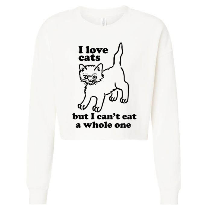 I Love Cats But I CanT Eat A Whole One Cropped Pullover Crew