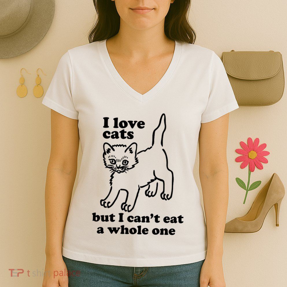 I Love Cats But I CanT Eat A Whole One Women's V-Neck T-Shirt