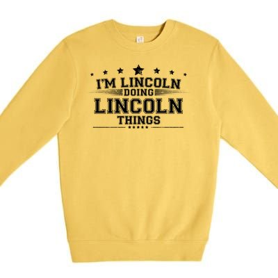 Im Lincoln Doing Lincoln Things Premium Crewneck Sweatshirt