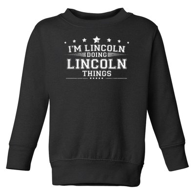 Im Lincoln Doing Lincoln Things Toddler Sweatshirt