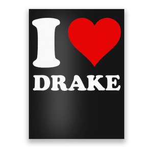 I Love Drake Poster