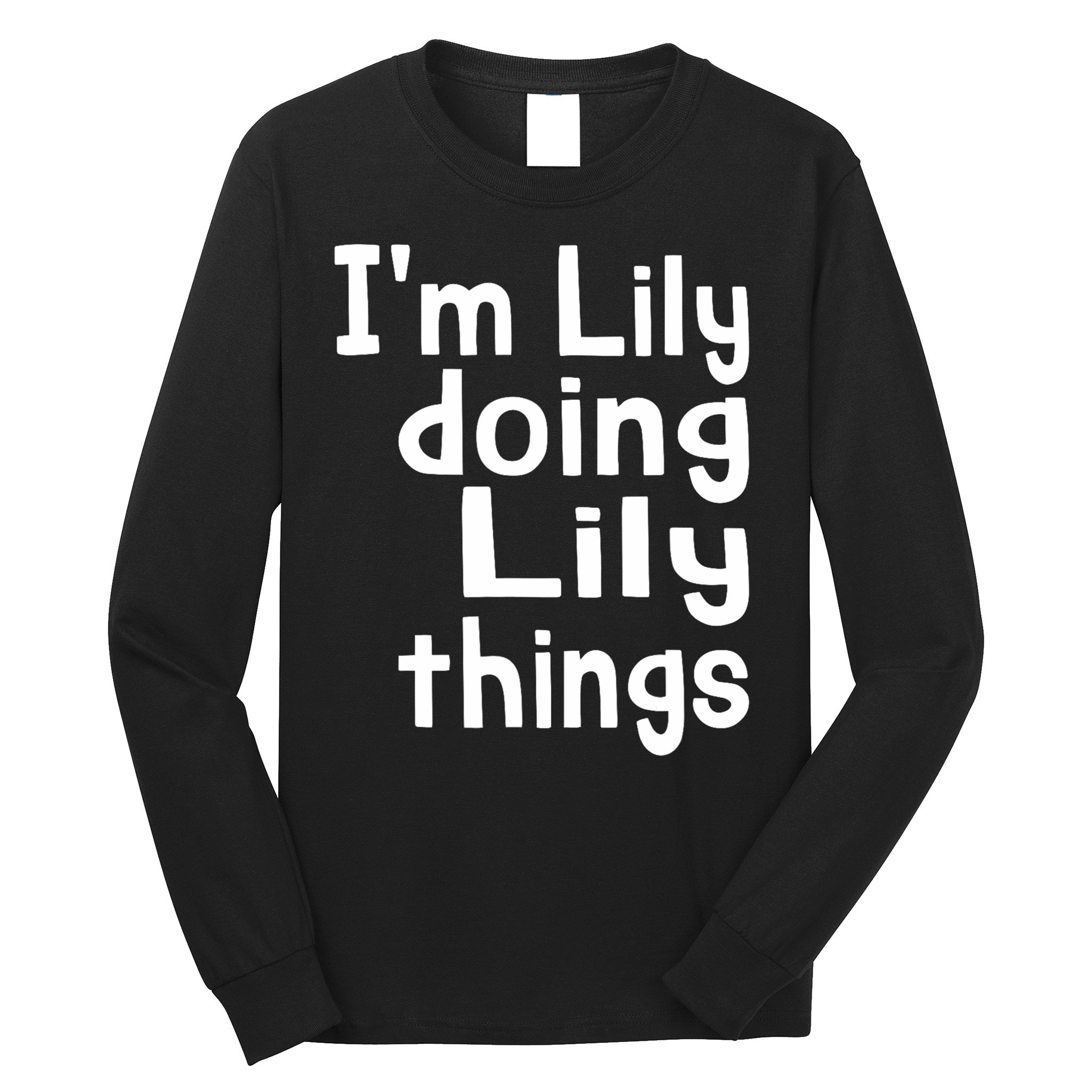 I'm Lily Doing Lily Things Fun Personalized First Name Long Sleeve Shirt