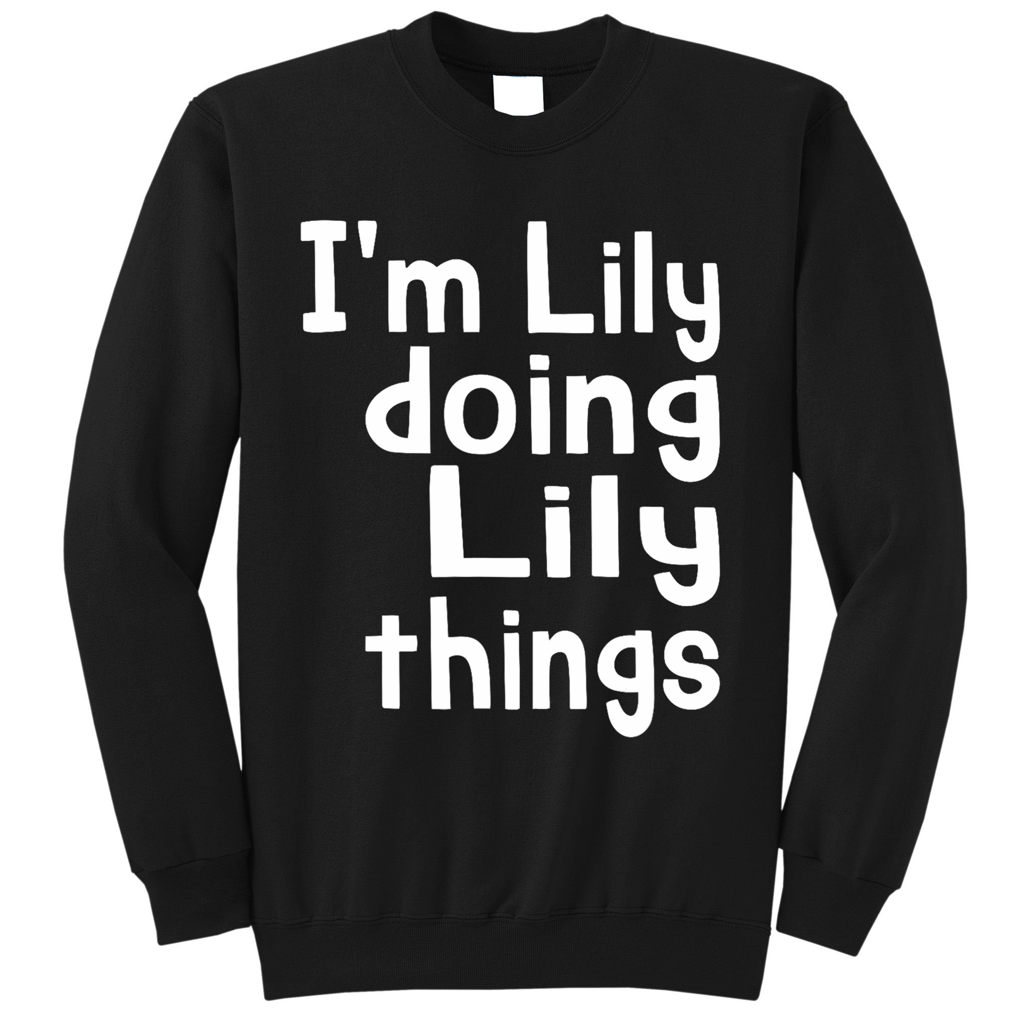 I'm Lily Doing Lily Things Fun Personalized First Name Sweatshirt