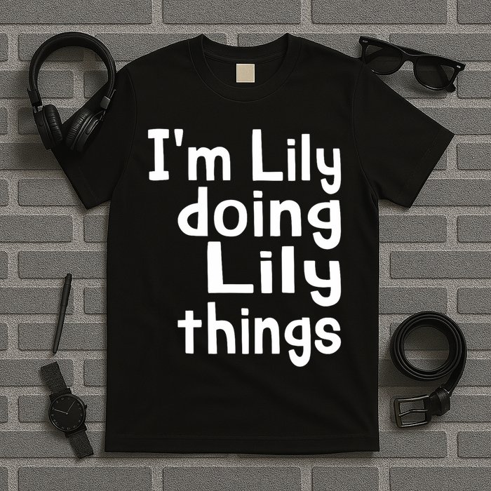 I'm Lily Doing Lily Things Fun Personalized First Name T-Shirt