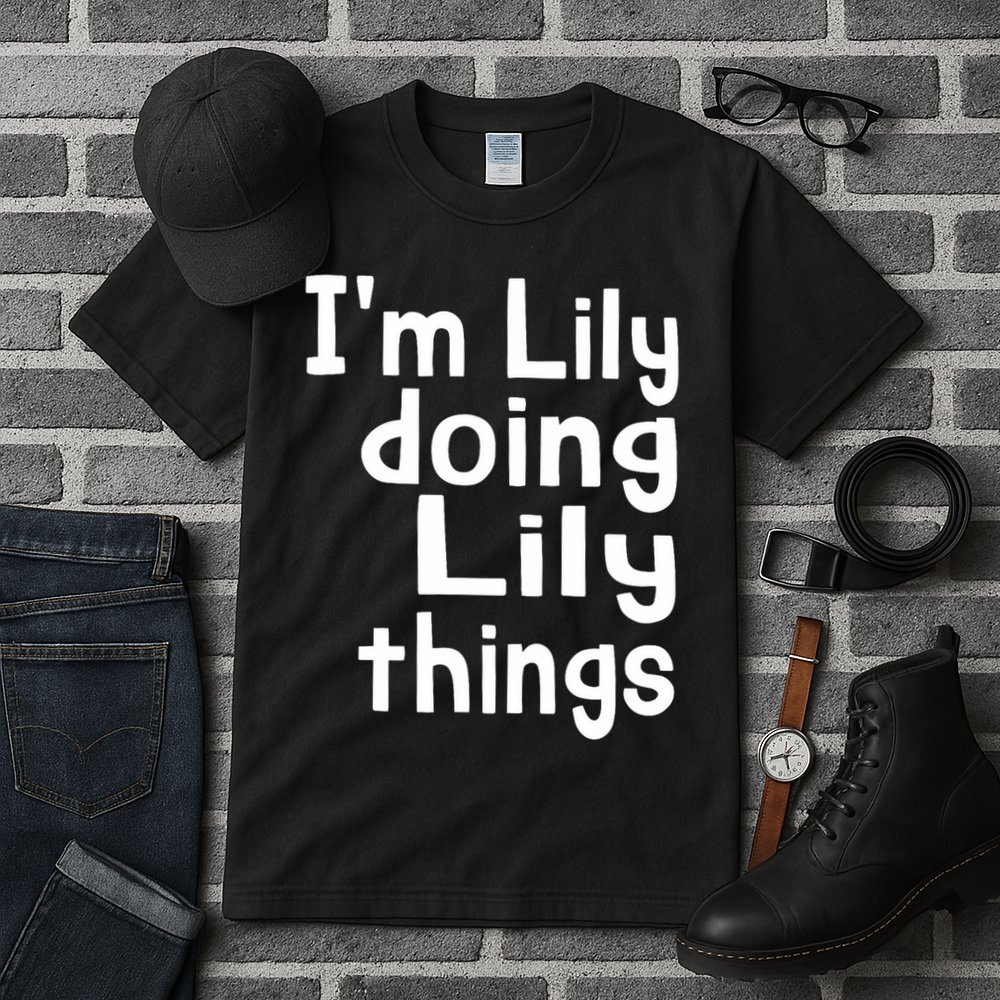 I'm Lily Doing Lily Things Fun Personalized First Name Tall T-Shirt