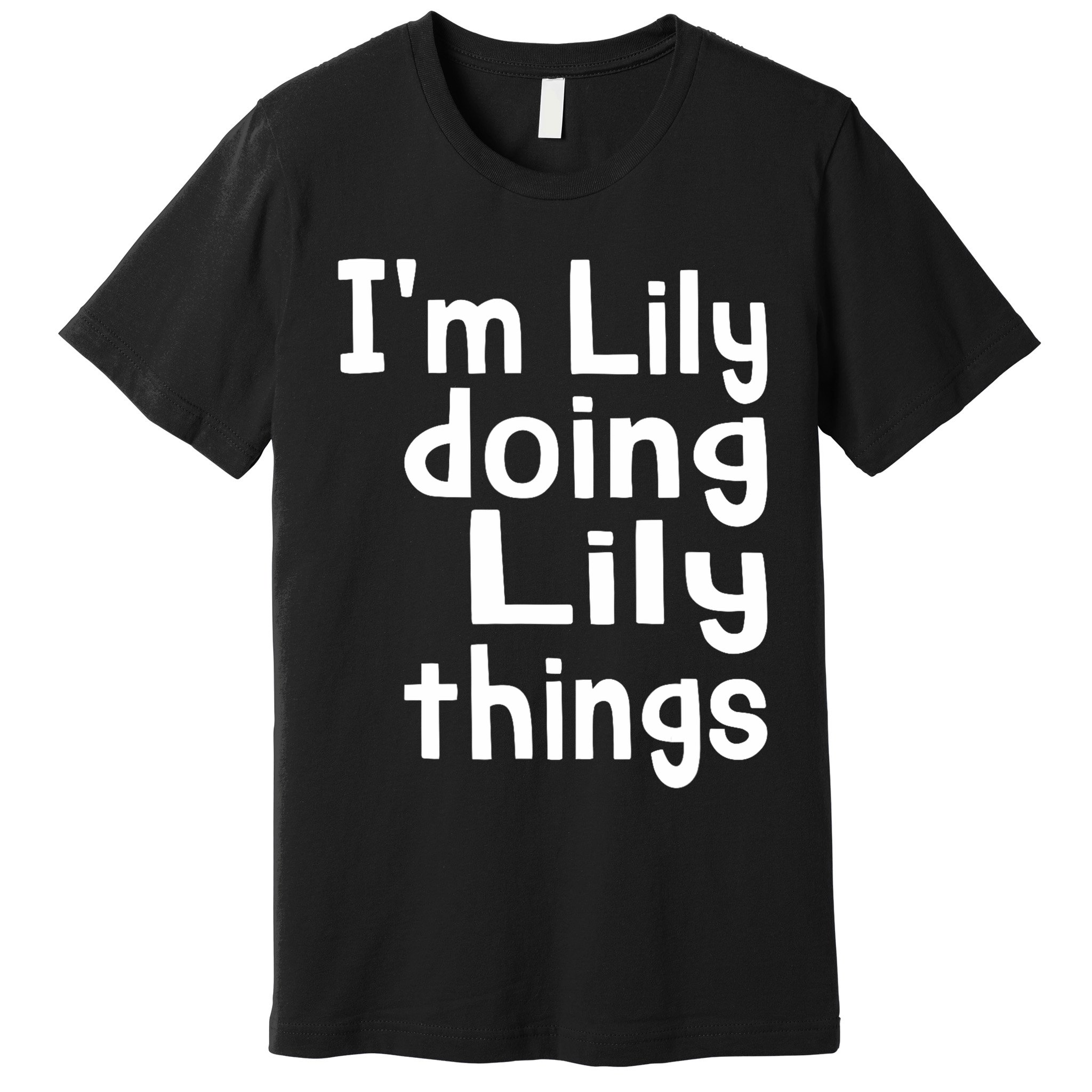 I'm Lily Doing Lily Things Fun Personalized First Name Premium T-Shirt