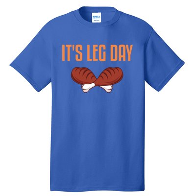 It's Leg Day Funny Thanksgiving Outfit Gift Tall T-Shirt