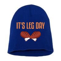 It's Leg Day Funny Thanksgiving Outfit Gift Short Acrylic Beanie