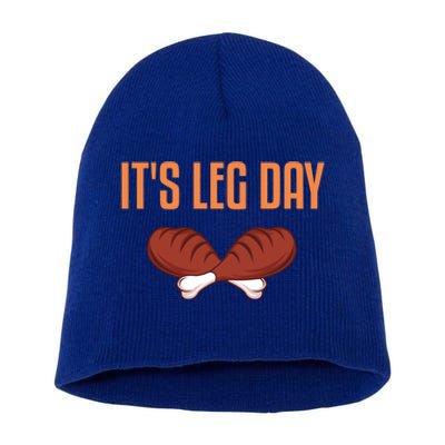 It's Leg Day Funny Thanksgiving Outfit Gift Short Acrylic Beanie