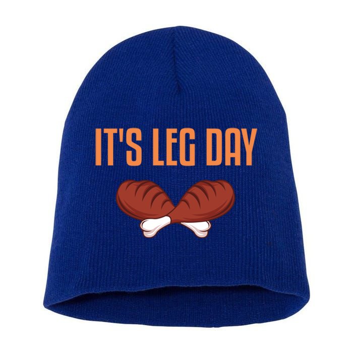 It's Leg Day Funny Thanksgiving Outfit Gift Short Acrylic Beanie