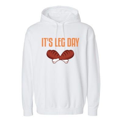 It's Leg Day Funny Thanksgiving Outfit Gift Garment-Dyed Fleece Hoodie