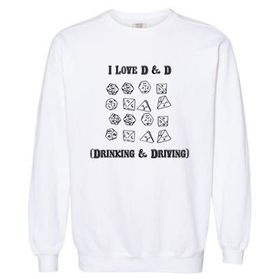 I Love DnD Drinking And Driving Garment-Dyed Sweatshirt