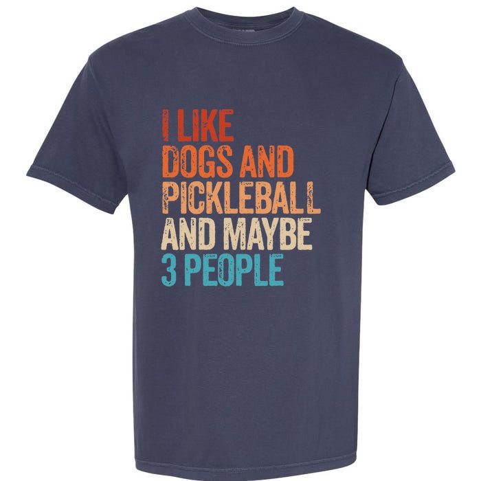 I Like Dogs Pickleball And Maybe 3 People Funny Vintage Garment-Dyed Heavyweight T-Shirt