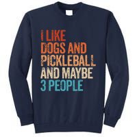 I Like Dogs Pickleball And Maybe 3 People Funny Vintage Tall Sweatshirt