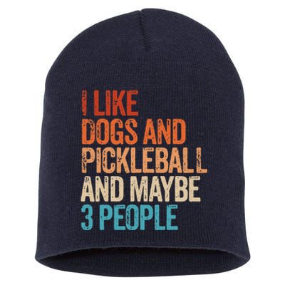 I Like Dogs Pickleball And Maybe 3 People Funny Vintage Short Acrylic Beanie