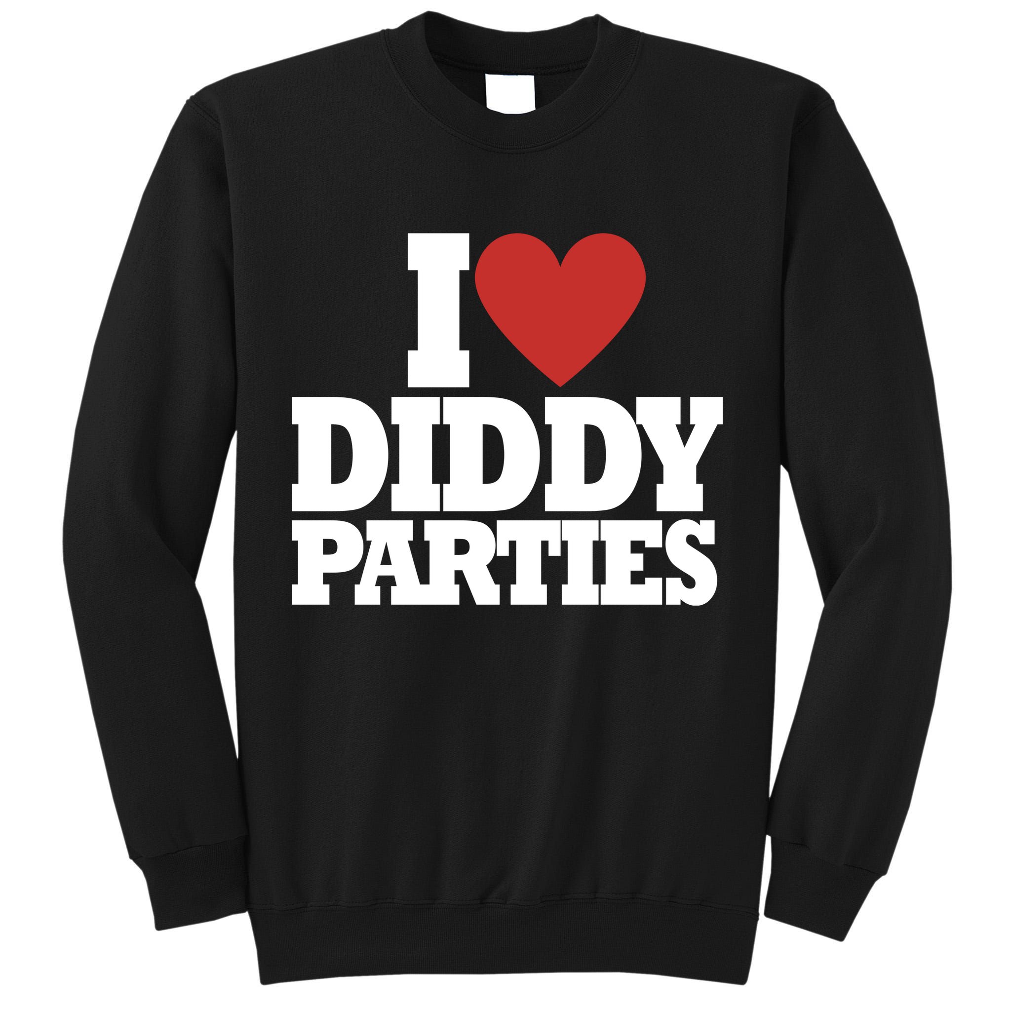 I Love Diddy Parties Tall Sweatshirt