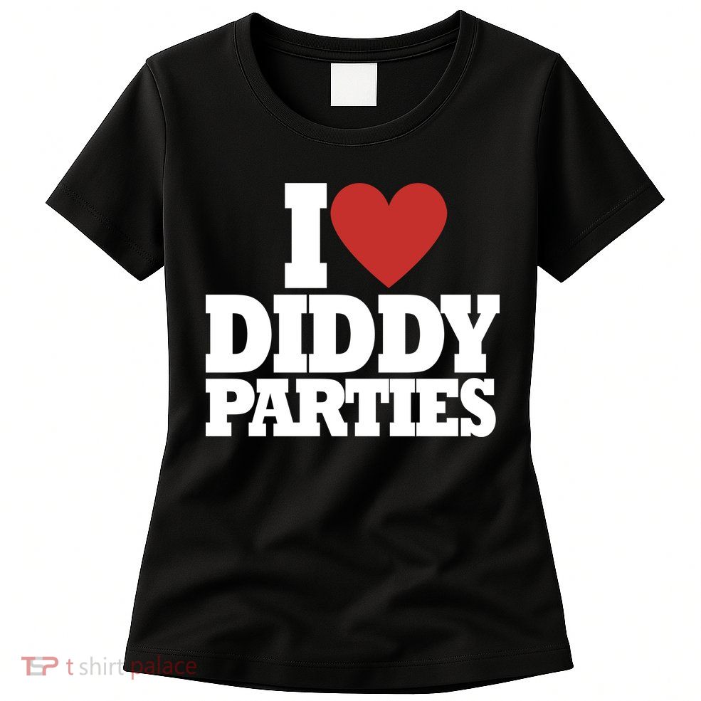 I Love Diddy Parties Women's T-Shirt