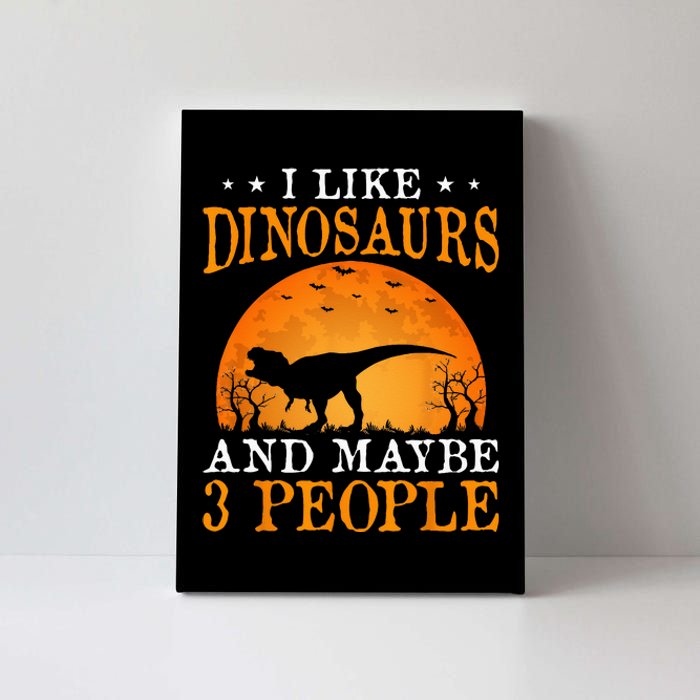 I Like Dinosaurs And Maybe 3 People Canvas