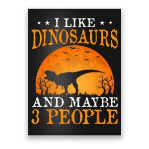 I Like Dinosaurs And Maybe 3 People Poster