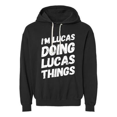 IM Lucas Doing Lucas Things Personalized Name Lucas Gifts Garment-Dyed Fleece Hoodie