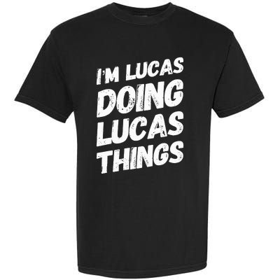 IM Lucas Doing Lucas Things Personalized Name Lucas Gifts Garment-Dyed Heavyweight T-Shirt