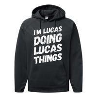 IM Lucas Doing Lucas Things Personalized Name Lucas Gifts Performance Fleece Hoodie