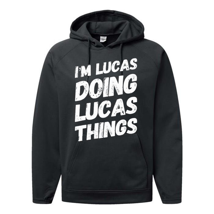 IM Lucas Doing Lucas Things Personalized Name Lucas Gifts Performance Fleece Hoodie