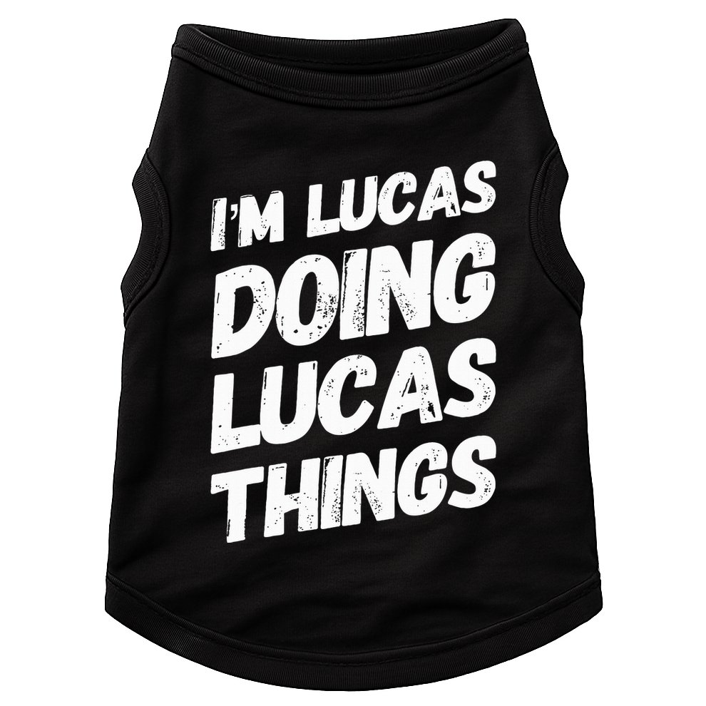 IM Lucas Doing Lucas Things Personalized Name Lucas Gifts Doggie Tank