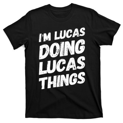 IM Lucas Doing Lucas Things Personalized Name Lucas Gifts T-Shirt