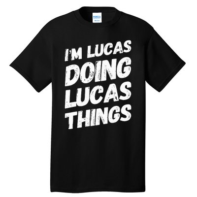 IM Lucas Doing Lucas Things Personalized Name Lucas Gifts Tall T-Shirt