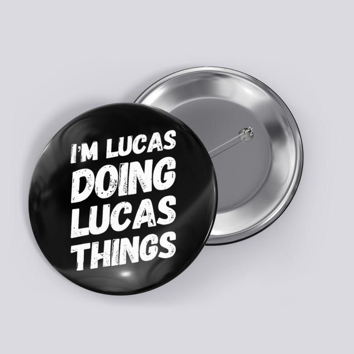 IM Lucas Doing Lucas Things Personalized Name Lucas Gifts Button