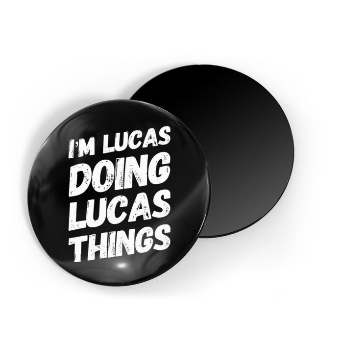 IM Lucas Doing Lucas Things Personalized Name Lucas Gifts Magnet