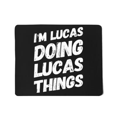 IM Lucas Doing Lucas Things Personalized Name Lucas Gifts Mousepad