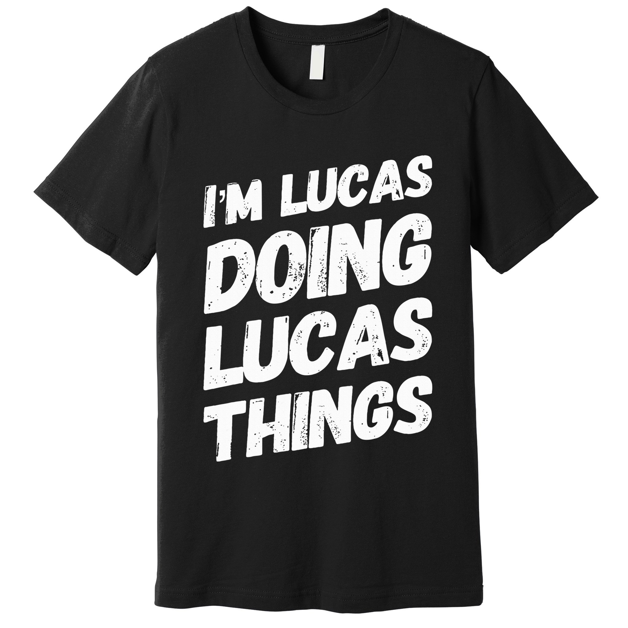 IM Lucas Doing Lucas Things Personalized Name Lucas Gifts Premium T-Shirt