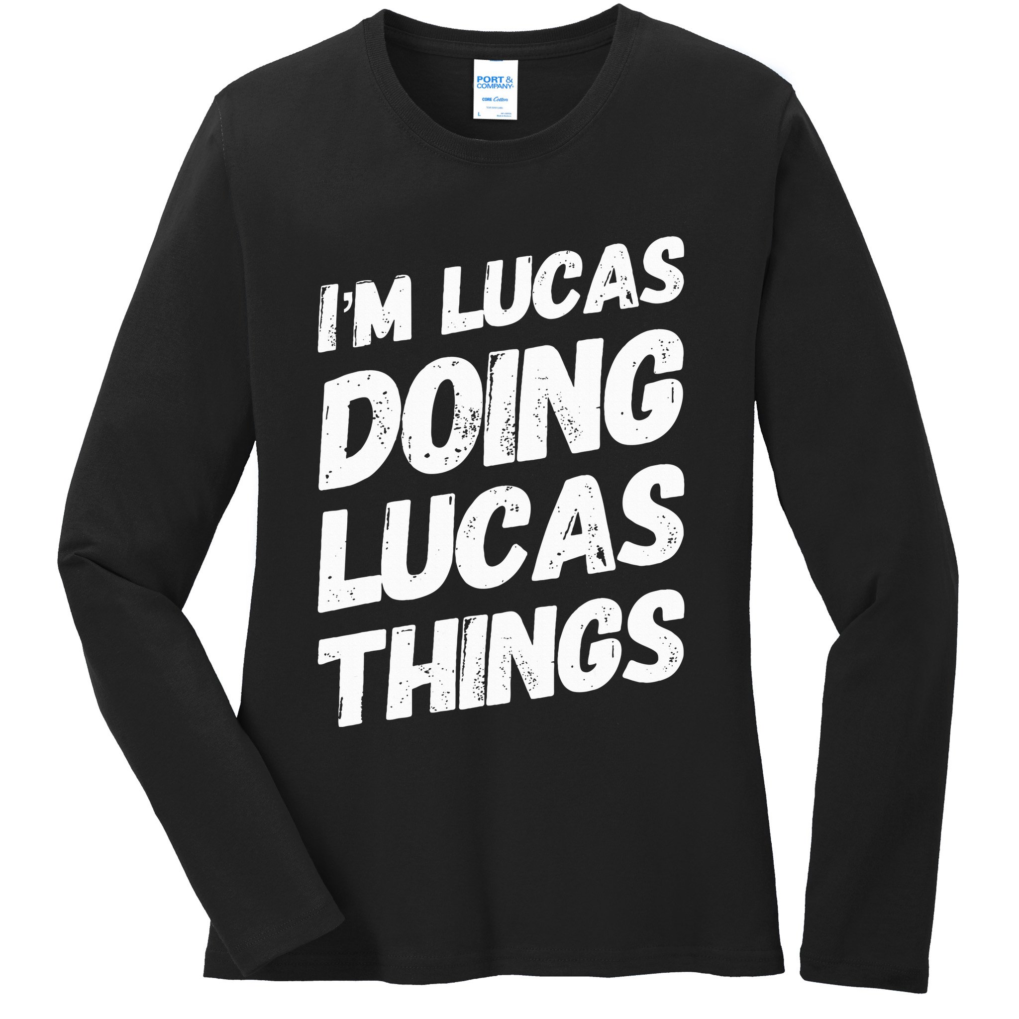 IM Lucas Doing Lucas Things Personalized Name Lucas Gifts Ladies Long Sleeve Shirt