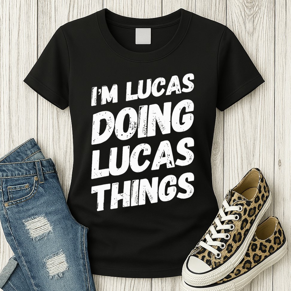 IM Lucas Doing Lucas Things Personalized Name Lucas Gifts Womens T-Shirt