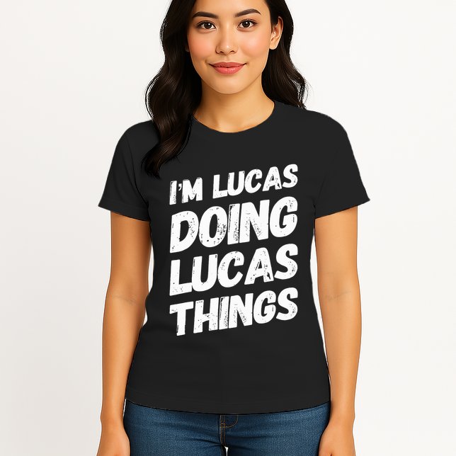 IM Lucas Doing Lucas Things Personalized Name Lucas Gifts Womens T-Shirt