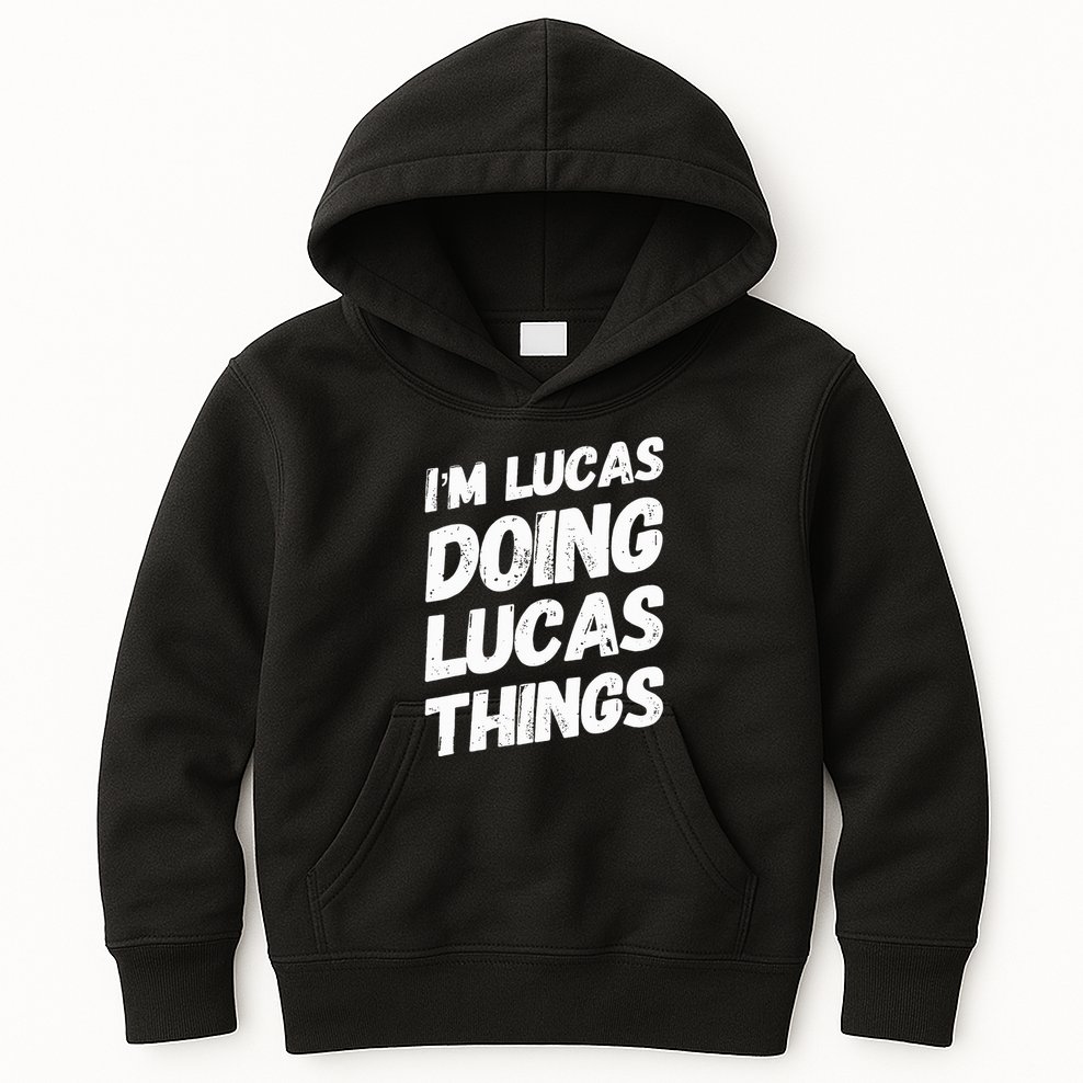 IM Lucas Doing Lucas Things Personalized Name Lucas Gifts Kids Hoodie