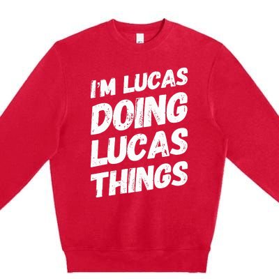 IM Lucas Doing Lucas Things Personalized Name Lucas Gifts Premium Crewneck Sweatshirt