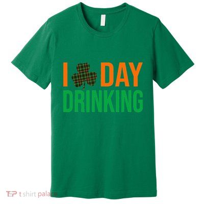 I Love Day Drinking Lucky Shamrock Saint Patrick's Day Irish Premium T-Shirt