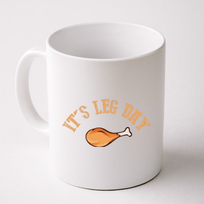 Its Leg Day Funny Turkey Thanksgiving Coffee Mug