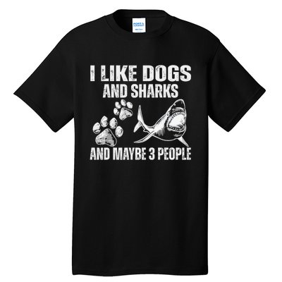 I Like Dogs And Sharks And Maybe 3 People Tall T-Shirt