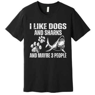 I Like Dogs And Sharks And Maybe 3 People Premium T-Shirt