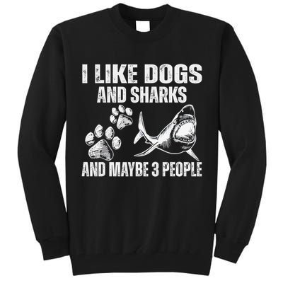 I Like Dogs And Sharks And Maybe 3 People Tall Sweatshirt