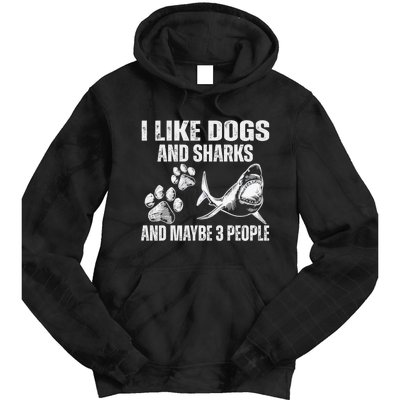 I Like Dogs And Sharks And Maybe 3 People Tie Dye Hoodie